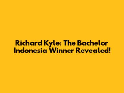 Richard Kyle: The Bachelor Indonesia Winner Revealed!