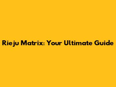 Rieju Matrix: Your Ultimate Guide