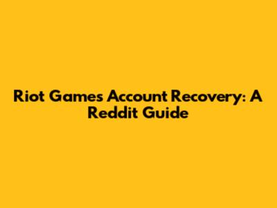 Riot Games Account Recovery: A Reddit Guide