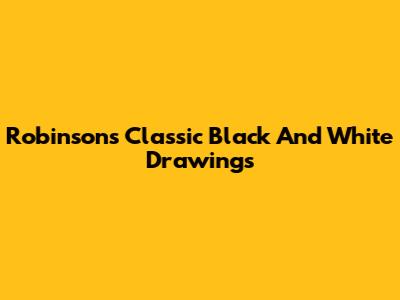 Robinson's Classic Black And White Drawings