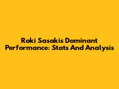 Roki Sasaki's Dominant Performance: Stats And Analysis