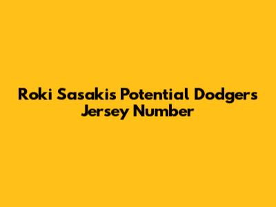 Roki Sasaki's Potential Dodgers Jersey Number