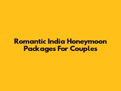 Romantic India Honeymoon Packages For Couples