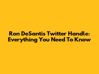 Ron DeSantis' Twitter Handle: Everything You Need To Know