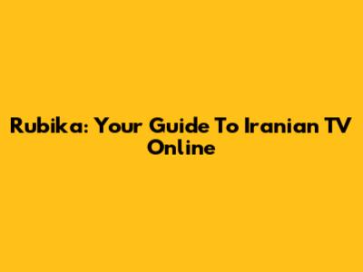 Rubika: Your Guide To Iranian TV Online
