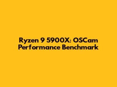 Ryzen 9 5900X: OSCam Performance Benchmark