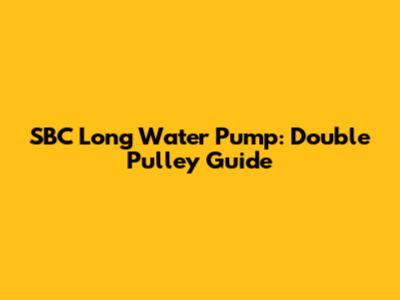 SBC Long Water Pump: Double Pulley Guide