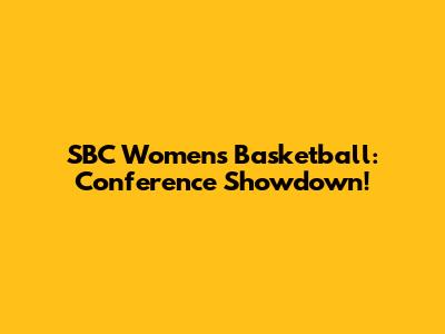 SBC Women's Basketball: Conference Showdown!
