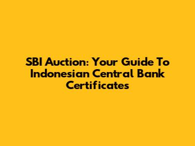 SBI Auction: Your Guide To Indonesian Central Bank Certificates