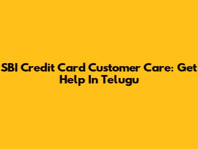 SBI Credit Card Customer Care: Get Help In Telugu