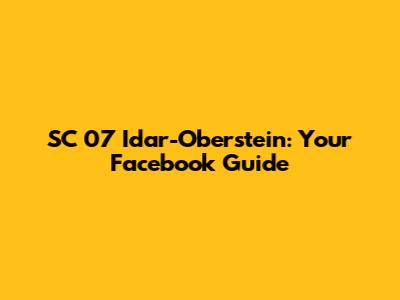 SC 07 Idar-Oberstein: Your Facebook Guide