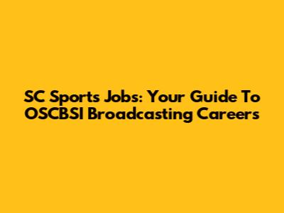 SC Sports Jobs: Your Guide To OSCBSI Broadcasting Careers
