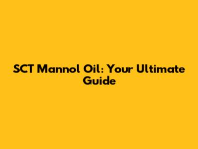 SCT Mannol Oil: Your Ultimate Guide