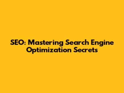 SEO: Mastering Search Engine Optimization Secrets