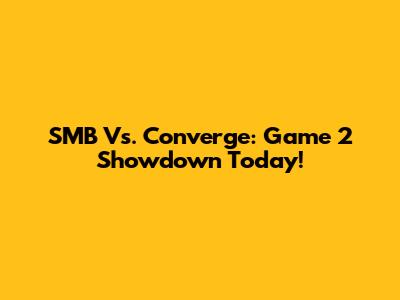 SMB Vs. Converge: Game 2 Showdown Today!