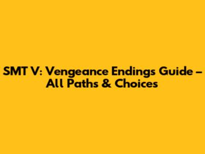 SMT V: Vengeance Endings Guide – All Paths & Choices