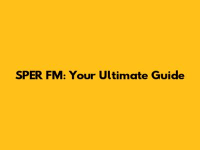 SPER FM: Your Ultimate Guide