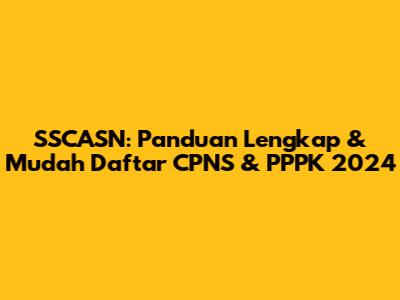 SSCASN: Panduan Lengkap & Mudah Daftar CPNS & PPPK 2024