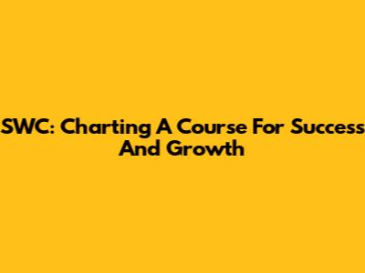 SWC: Charting A Course For Success And Growth