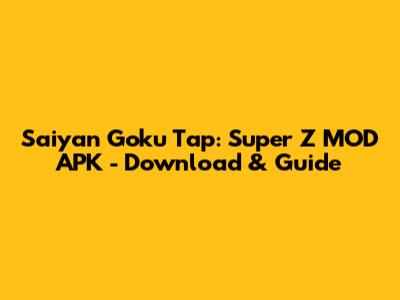 Saiyan Goku Tap: Super Z MOD APK - Download & Guide