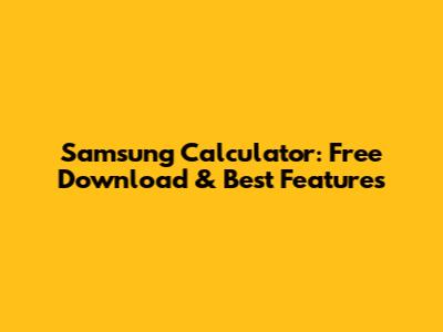 Samsung Calculator: Free Download & Best Features