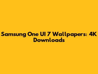 Samsung One UI 7 Wallpapers: 4K Downloads