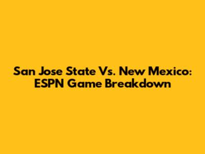 San Jose State Vs. New Mexico: ESPN Game Breakdown