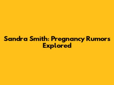 Sandra Smith: Pregnancy Rumors Explored