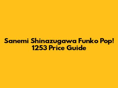 Sanemi Shinazugawa Funko Pop! 1253 Price Guide