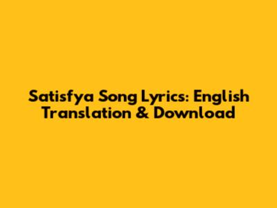 Satisfya Song Lyrics: English Translation & Download