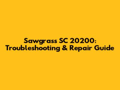 Sawgrass SC 20200: Troubleshooting & Repair Guide