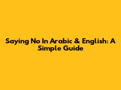 Saying No In Arabic & English: A Simple Guide