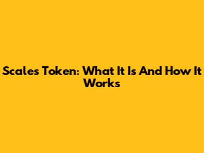 Scales Token: What It Is And How It Works