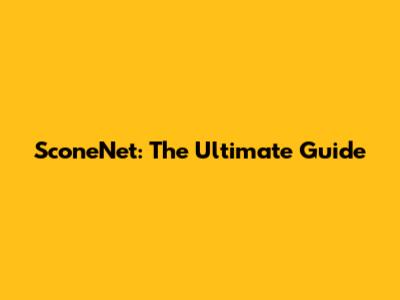 SconeNet: The Ultimate Guide