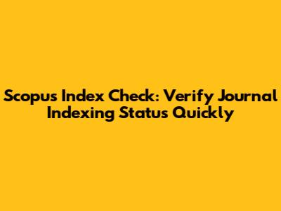 Scopus Index Check: Verify Journal Indexing Status Quickly