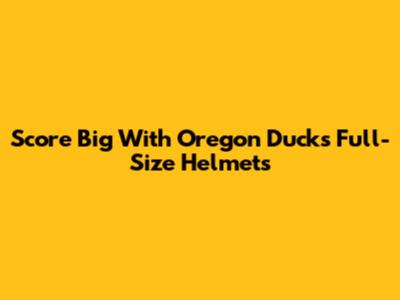 Score Big With Oregon Ducks Full-Size Helmets