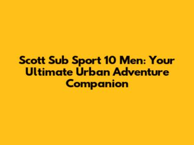 Scott Sub Sport 10 Men: Your Ultimate Urban Adventure Companion