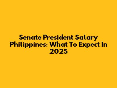 Senate President Salary Philippines: What To Expect In 2025