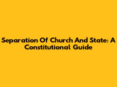 Separation Of Church And State: A Constitutional Guide