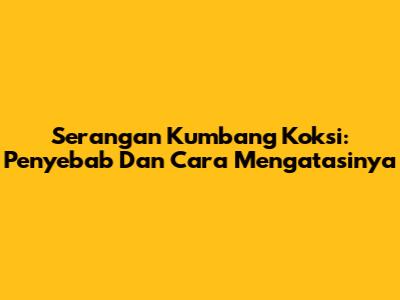 Serangan Kumbang Koksi: Penyebab Dan Cara Mengatasinya