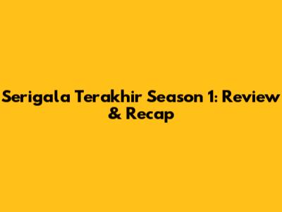 Serigala Terakhir Season 1: Review & Recap