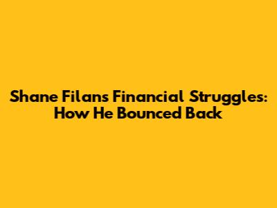 Shane Filan's Financial Struggles: How He Bounced Back