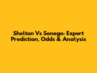 Shelton Vs Sonego: Expert Prediction, Odds & Analysis