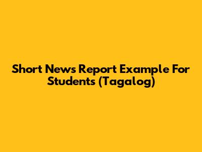 Short News Report Example For Students (Tagalog)