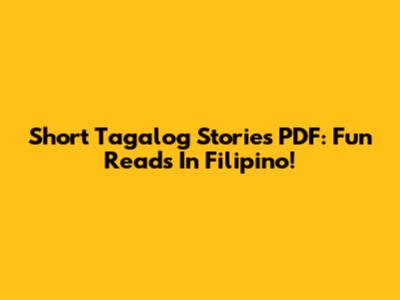 Short Tagalog Stories PDF: Fun Reads In Filipino!