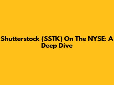 Shutterstock (SSTK) On The NYSE: A Deep Dive