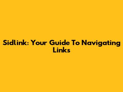 Sidlink: Your Guide To Navigating Links