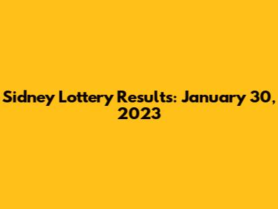 Sidney Lottery Results: January 30, 2023