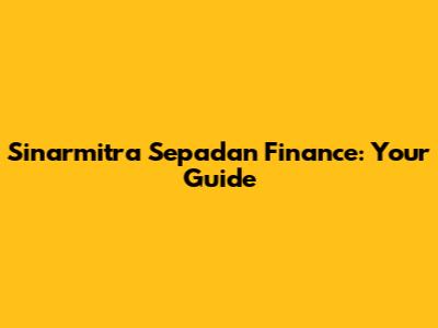 Sinarmitra Sepadan Finance: Your Guide