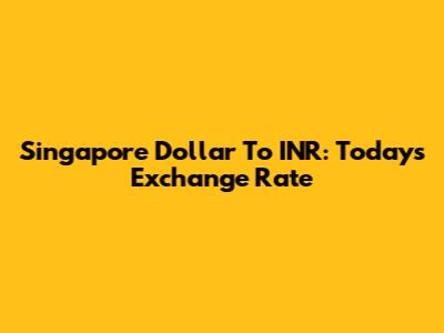 Singapore Dollar To INR: Today's Exchange Rate